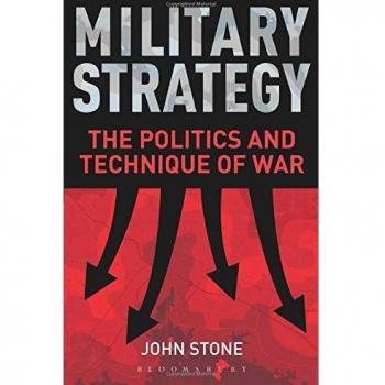 Military Strategy: The Politics and Technique of War