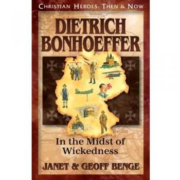 Dietrich Bonhoeffer: In the Midst of Wickedness