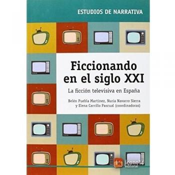 Ficcionando en el siglo XXI: La ficción televisiva en España