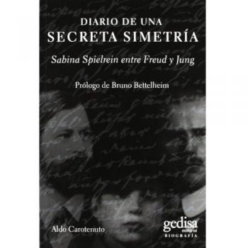 Diario de una secreta simetría: Sabina Spielrein entre Freud y Jung