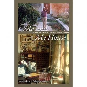 Me and My House: James Baldwin's Last Decade in France
