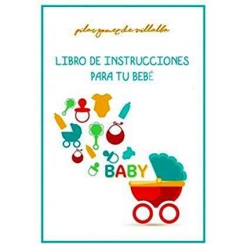 LIBRO DE INSTRUCCIONES PARA TU BEBE: MY BABY MANUAL