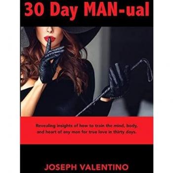 30 Day MAN-ual: A Comprehensive Guide to Training Men for Love and Life