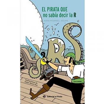 El pirata que no sabía decir la R - Libro para niños de 7 años: Aventura divertida: Un pirata con rotacismo y una princesa de armas tomar: 1