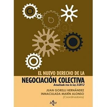El nuevo derecho de la negociación colectiva: Actualizado tras la Ley 3/2012