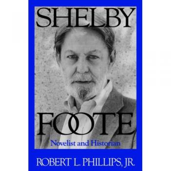 Shelby Foote Biography: Novelist and Historian by Robert L. Phillips