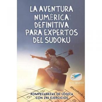 Rompecabezas de Lógica Sudoku para Expertos | 240 Ejercicios Desafiantes
