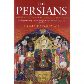 The Persians: Ancient, Mediaeval and Modern Iran