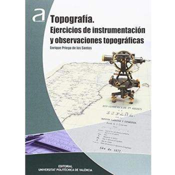 TOPOGRAFÍA. EJERCICIOS DE INSTRUMENTACIÓN Y OBSERVACIONES TOPOGRÁFICAS - Priego De Los Santos Enrique