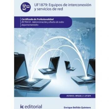 EQUIPOS DE INTERCONEXIÓN Y SERVICIOS DE RED.. UF1879. CERTIFICADOS DE PROFESIONALIDAD