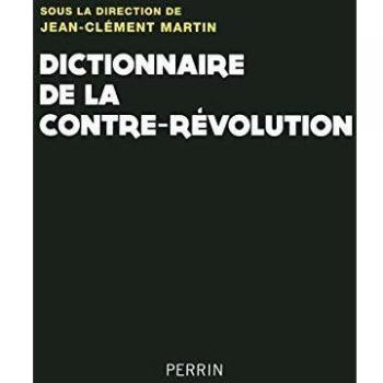 Dictionnaire de la contre-révolution : XVIIIe-XXe siècle