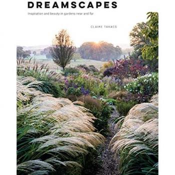 Dreamscapes: Inspiration and beauty in gardens near and far