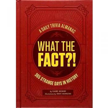 What the factz a daily trivia almanac of 365 strange days in history
