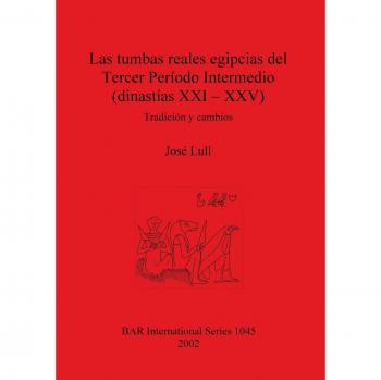 Las tumbas reales egipcias del Tercer Período Intermedio: Tradición y cambios (Serie Internacional Bar, Volumen 1045)