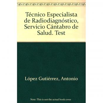 Técnico Especialista de Radiodiagnóstico. Servicio Cántabro de Salud. Test