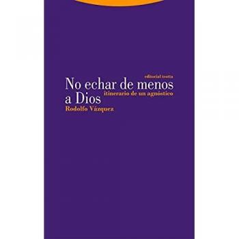 No echar de menos a Dios: Itinerario de un agnóstico