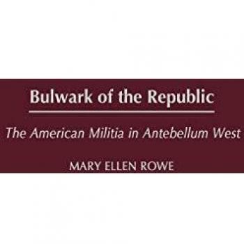 Bulwark of the Republic: The American Militia in Antebellum West (Contributions in American History, Volume 198)