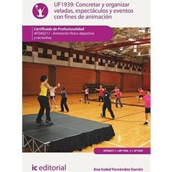 Concretar y organizar veladas, espectáculos y eventos con fines de animación. afda0211 - animación físico-deportiva y recreativa