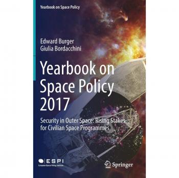 Yearbook on Space Policy 2017: Security in Outer Space: Rising Stakes for Civilian Space Programmes