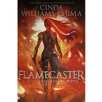 Flamecaster: Shattered Realms Book One by Cinda Williams Chima