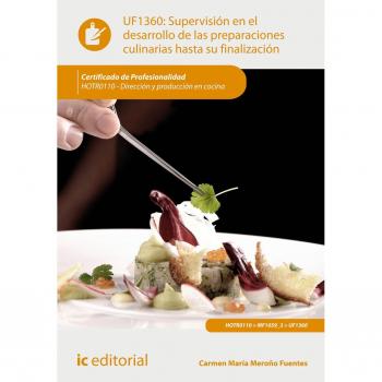 Supervisión en el desarrollo de las preparaciones culinarias hasta su finalización. HOTR0110 - Dirección y producción en cocina - MEROÑO FUENTES MARIA DEL CARMEN