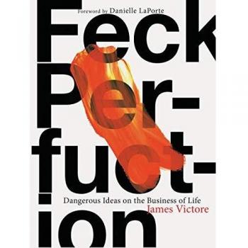 Feck Perfuction: Dangerous Ideas on the Business of Life
