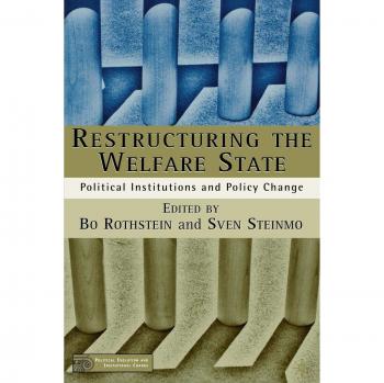 Restructuring the Welfare State: Political Institutions and Policy Change