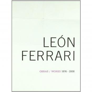 León Ferrari: Obras/Works. 1976-2008