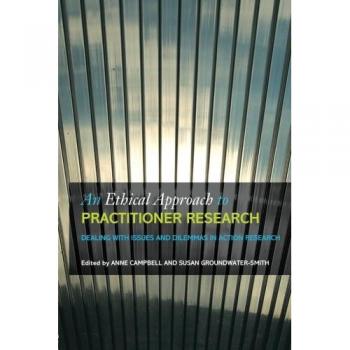 An ethical approach to practitioner research: Dealing with Issues and Dilemmas in Action Research