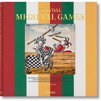 Freydal. Medieval Games. The Book of Tournaments of Emperor Maximilian I: The Book of Tournaments of Emperor Maximilian I / Das Turnierbuch Kaiser ... Livre des Tournois de L'Empereur Maximilien I