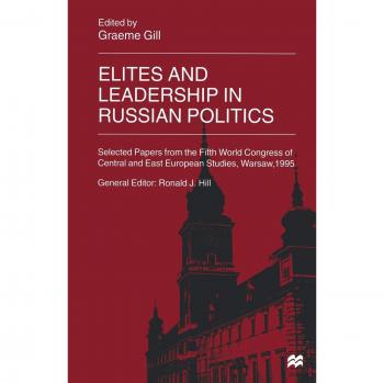 Elites and Leadership in Russian Politics: Selected Papers from the Fifth World Congress of Central and East European Studies, Warsaw, 1995 ... for Central and East European Studies)
