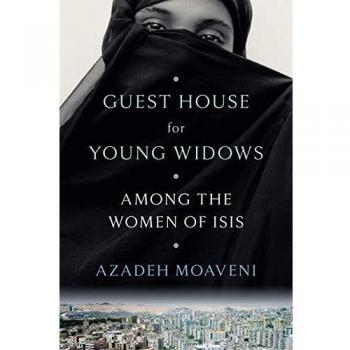 Guest House for Young Widows: Among the Women of ISIS by Azadeh Moaveni - Non-fiction book, published by Random House, Inc., explores the lives of women who joined ISIS, providing insights into their motivations and experiences