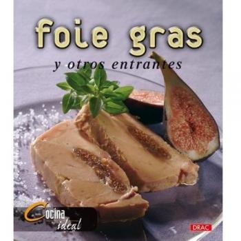 Cocina Ideal. FOIE GRAS Y OTROS ENTRANTES