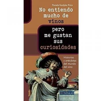 NO ENTIENDO MUCHO DE VINOS... PERO ME GUSTAN SUS CURIOSIDADES: Historias y anécdotas del mundo del vino: Historias y Anecdotas del Mundo del Vino