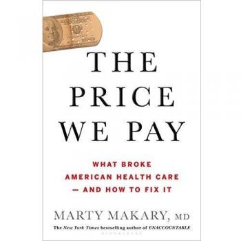 The Price We Pay: What Broke American Health Care--and How to Fix It