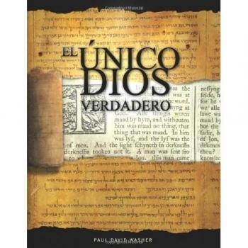 El Único Dios Verdadero: Un estudio bíblico de la doctrina de Dios