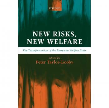New Risks, New Welfare: The Evolution of the European Welfare State - Oxford University Press Edition