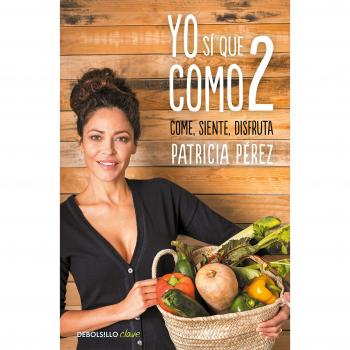 Yo sí que como 2: Convierte a la comida en tu mejor aliado - PEREZ, PATRICIA