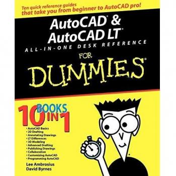 AutoCAD & AutoCAD All-in-one Desk Reference for Dummies