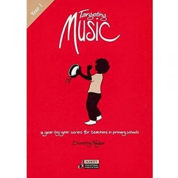 Targeting Music: Year 1: A Year-by-Year Series for Teachers in Primary Schools (Schott Educational Publications