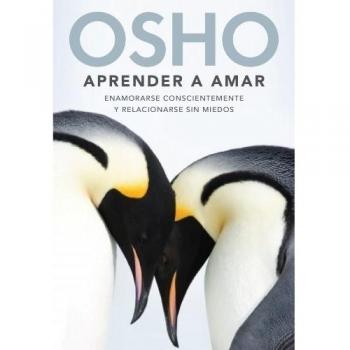 Aprender a amar: Como relacionarte sin miedo y amar plenamente