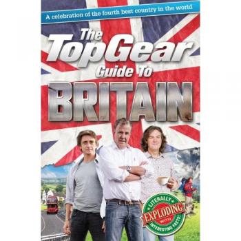 The Top Gear Guide to Britain: A celebration of the fourth best country in the world