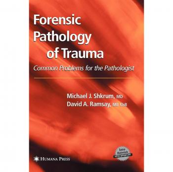 Forensic Pathology of Trauma: Comprehensive Guide to Trauma Analysis and Investigation