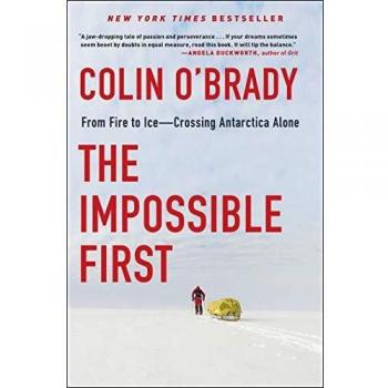 The Impossible First From Fire to IceCrossing Antarctica Alone Hardback