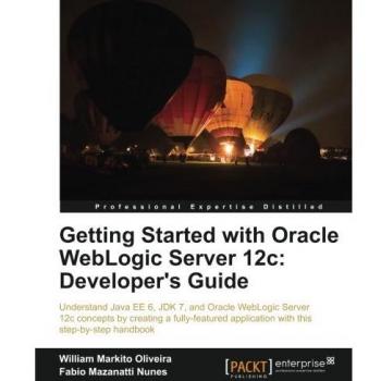 Getting Started with Oracle WebLogic Server 12c: Developer's Guide