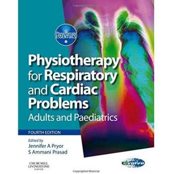 Physiotherapy for Respiratory and Cardiac Problems: Adults and Paediatrics, 4e