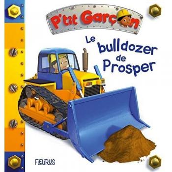 Le bulldozer de Prosper (PTIT GARCON