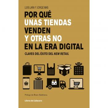 Por qué unas tiendas venden y otras no: Claves del éxito del New Retail - ARIAS A.; MAS