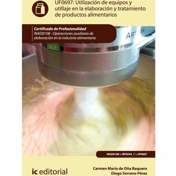 Utilización de equipos y utillaje en la elaboración y tratamiento de productos alimentarios. INAD0108 - Operaciones auxiliares de elaboración en la industria alimentaria