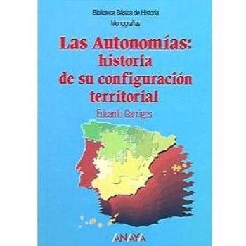Las Autonomías: Historia de su configuración territorial